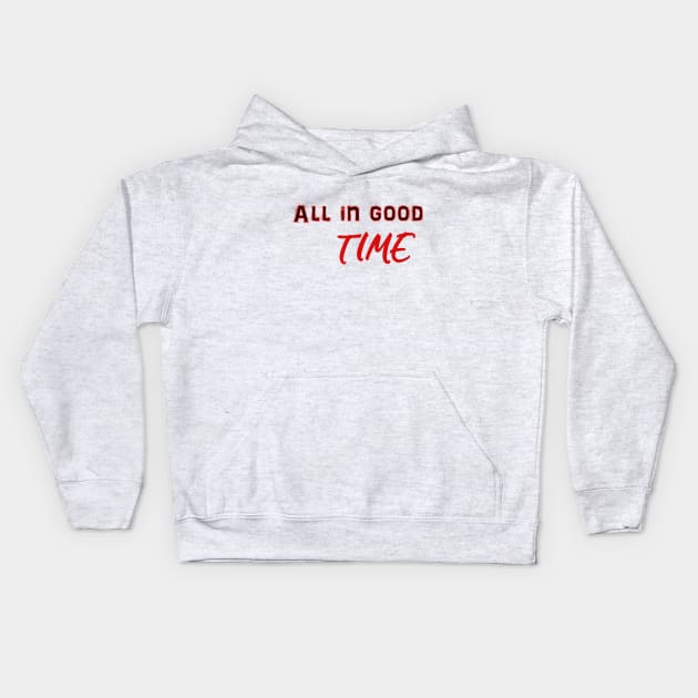 All in good time Kids Hoodie by sarahnash